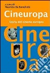 Cineuropa. Storia del cinema europeo libro di De Benedictis M. (cur.)