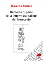 Racconto di parte della letteratura italiana del Novecento libro