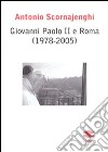 Giovanni Paolo II e Roma (1978-2005) libro di Scornajenghi Antonio