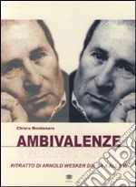 Ambivalenze. Ritratto di Arnold Wesker dalla A alla W