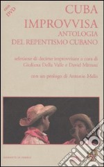 Cuba improvvisa. Antologia del repentismo cubano. Testo spagnolo a fronte. Con DVD-ROM