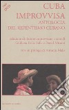 Cuba improvvisa. Antologia del repentismo cubano. Testo spagnolo a fronte. Con DVD-ROM libro