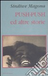 Push-Push ed altre storie libro di Magona Sindiwe