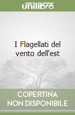 I Flagellati del vento dell'est libro