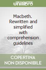 Macbeth. Rewritten and simplified with comprehension guidelines libro