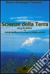 Scienze della terra. Cosa ricordare e come verificare la propria preparazione. Per le Scuole superiori libro