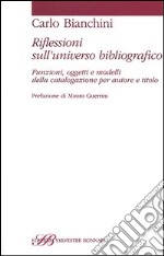 Riflessioni sull'universo bibliografico. Funzioni, oggetti, modelli della catalogazione per autore e titolo libro