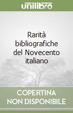 Rarità bibliografiche del Novecento italiano libro