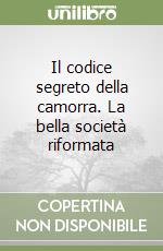 Il codice segreto della camorra. La bella società riformata libro