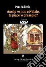 Anche se non è Natale te piace 'o presepio? Con DVD libro