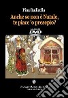 Anche se non è Natale te piace 'o presepio? Con DVD libro