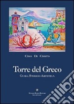 Torre del Greco. Guida storico-artistica libro