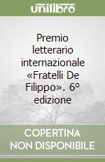 Premio letterario internazionale «Fratelli De Filippo». 6° edizione