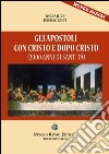 Gli apostoli con Cristo e dopo Cristo (2000 anni di santità?) libro