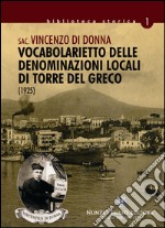 Vocabolarietto delle denominazioni locali di Torre del Greco (rist. anast. 1925) libro