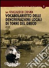 Vocabolarietto delle denominazioni locali di Torre del Greco (rist. anast. 1925) libro