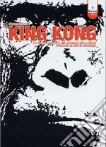 King Kong. La «Grande scimmia» dal cinema al mito e ritorno libro