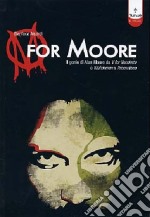 M for Moore. Il genio di Alan Moore da V for Vendetta e Watchmen a Promethea