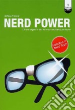 Nerd power. C'è uno sfigato in tutti noi e sta raschiando per uscire libro