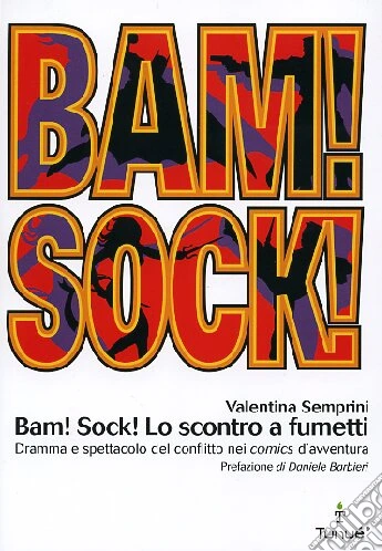 Bam! Sock! Lo scontro a fumetti. Dramma e spettacolo del conflitto nei comics d'avventura