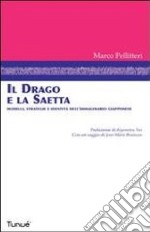 Il drago e la saetta. Modelli, strategie e identità dell'immaginario giapponese. Ediz. illustrata libro