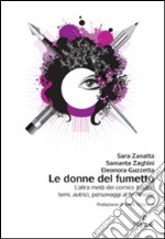 Le donne del fumetto. L'altra metà dei comics italiani. Temi, autrici, eroine al femminile