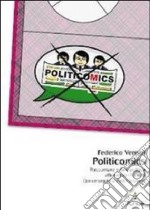 Politicomics. Raccontare e fare politica attraverso i fumetti libro