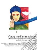 Viaggi nell'animazione. Interventi e testimonianze sul mondo animato da Émile Raynaud a Second Life libro