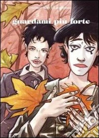 Guardami più forte