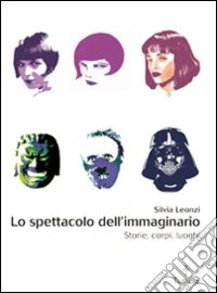 Lo spettacolo dell'immaginario. Storie, corpi, luoghi