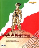 Tavole di resistenza. Fumetti e scritti sulla lotta di liberazione libro