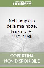 Nel campiello della mia notte. Poesie a S. 1975-1980