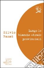 Lungo le bianche strade provinciali. Valeri, Barolini, Pascutto, Rebellato, Zanzotto, Bandini