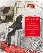 Di passaggio. Tracce di viaggiatori in Polesine da Dante a Herbert raccontate da Sergio Garbato, disegnate da Gabbris Ferrari