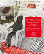 Di passaggio. Tracce di viaggiatori in Polesine da Dante a Herbert raccontate da Sergio Garbato, disegnate da Gabbris Ferrari