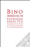 In nessun posto e da per tutto libro di Rebellato Bino