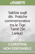 Sabbia sugli dèi. Pratiche commemorative tra le Tigri Tamil (Sri Lanka)