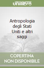 Antropologia degli Stati Uniti e altri saggi libro