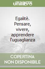 Egalitè. Pensare, vivere, apprendere l'uguaglianza