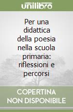 Per una didattica della poesia nella scuola primaria: riflessioni e percorsi libro