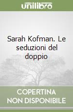 Sarah Kofman. Le seduzioni del doppio