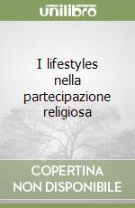 I lifestyles nella partecipazione religiosa libro