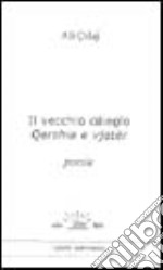 Il vecchio ciliegio. Qershia e Vjeter. Testo albanese a fronte libro