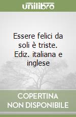 Essere felici da soli è triste. Ediz. italiana e inglese libro