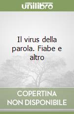 Il virus della parola. Fiabe e altro libro