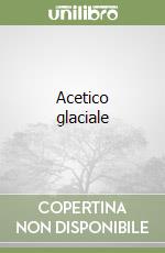 Acetico glaciale libro