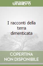 I racconti della terra dimenticata libro