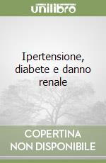 Ipertensione, diabete e danno renale libro