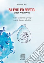 Silenti ed eretici al tempo del Covid libro