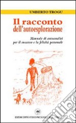 Il racconto dell'autoesplorazione. Manuale di autoanalisi